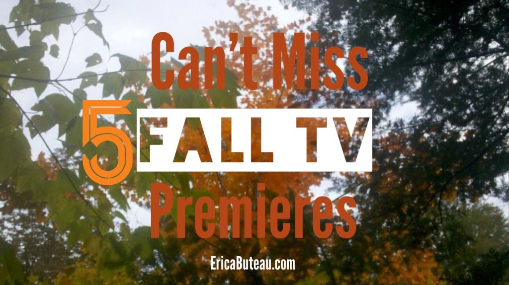 5 Can't Miss Fall TV Premieres