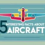 5 Interesting Facts About Aircraft